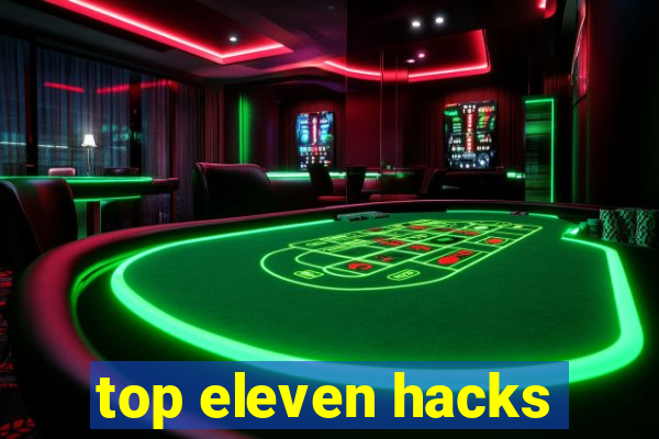 top eleven hacks